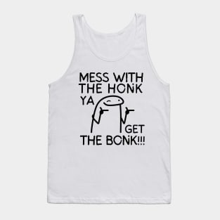 Mess with the honk, ya get the bonk! Tank Top